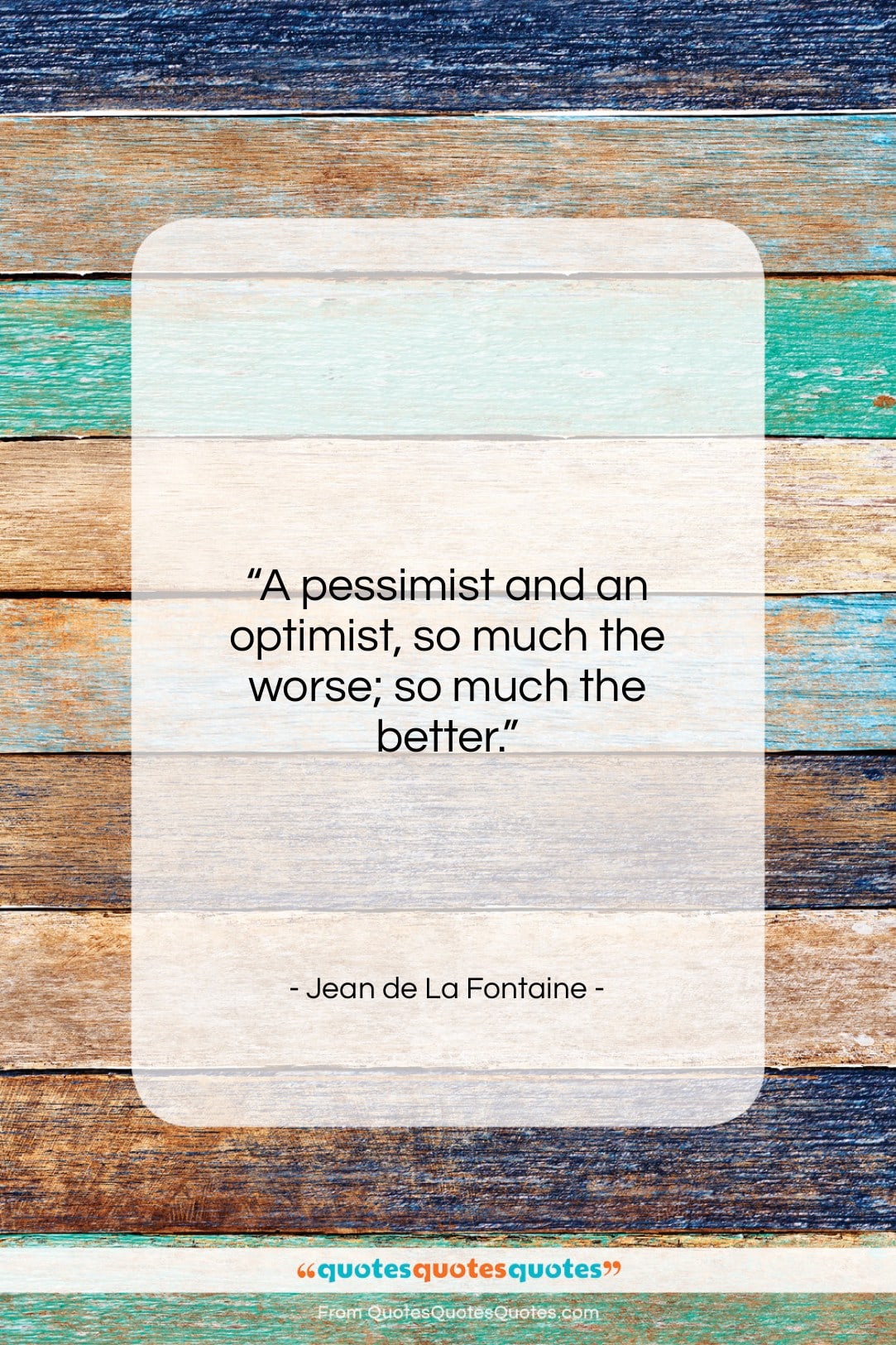 Jean de La Fontaine quote: “A pessimist and an optimist, so much…”- at QuotesQuotesQuotes.com