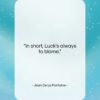 Jean De La Fontaine quote: “In short, Luck’s always to blame…”- at QuotesQuotesQuotes.com