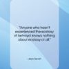 Jean Genet quote: “Anyone who hasn’t experienced the ecstasy of…”- at QuotesQuotesQuotes.com