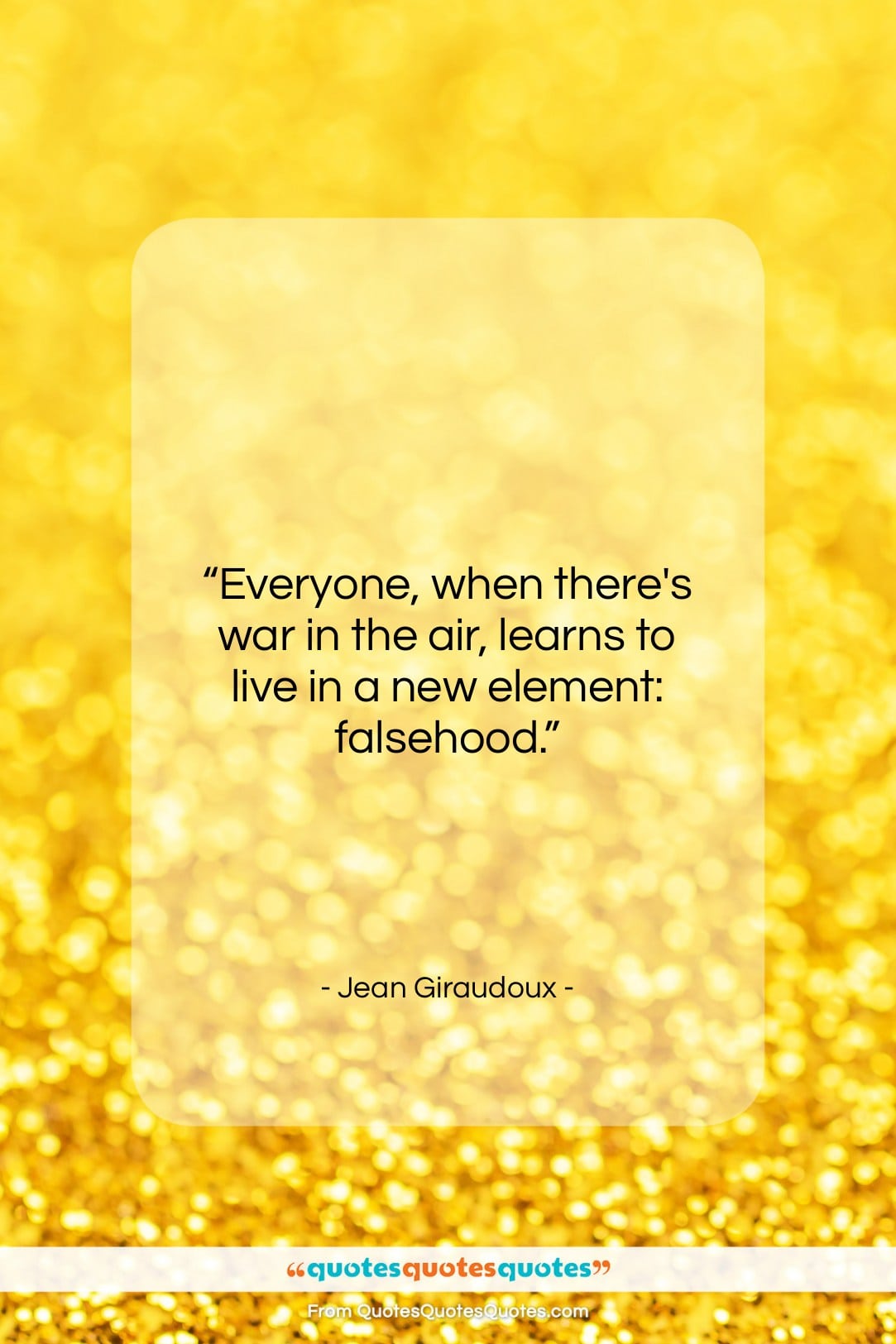 Jean Giraudoux quote: “Everyone, when there’s war in the air,…”- at QuotesQuotesQuotes.com