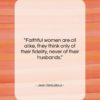 Jean Giraudoux quote: “Faithful women are all alike, they think…”- at QuotesQuotesQuotes.com
