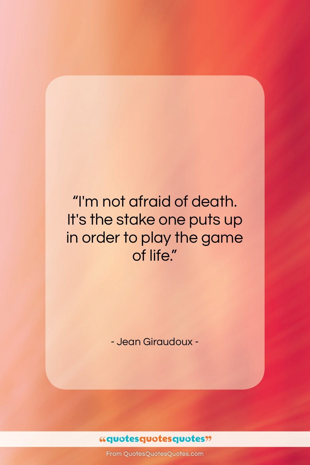 Jean Giraudoux quote: “I’m not afraid of death. It’s the…”- at QuotesQuotesQuotes.com