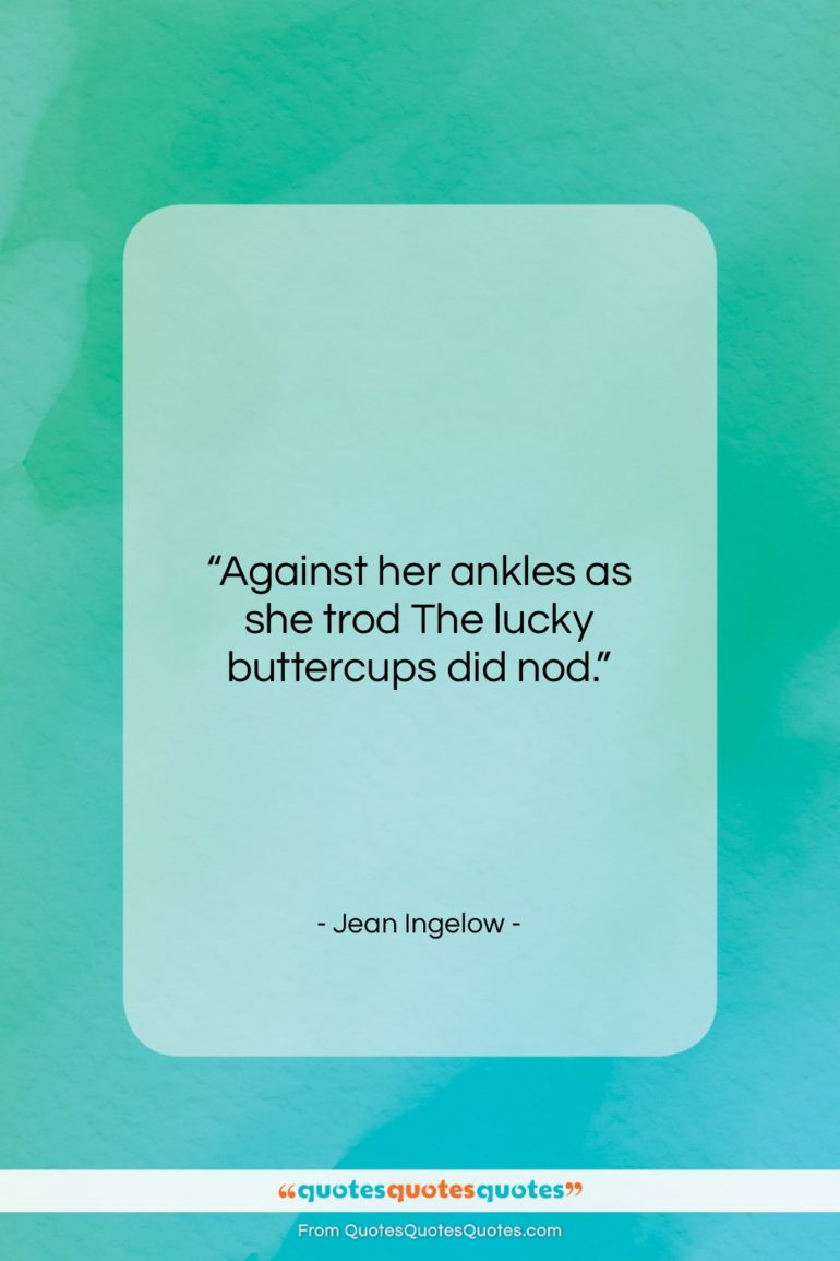 Jean Ingelow quote: “Against her ankles as she trod The…”- at QuotesQuotesQuotes.com