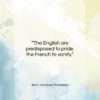 Jean Jacques Rousseau quote: “The English are predisposed to pride, the…”- at QuotesQuotesQuotes.com