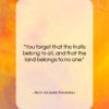 Jean Jacques Rousseau quote: “You forget that the fruits belong to…”- at QuotesQuotesQuotes.com