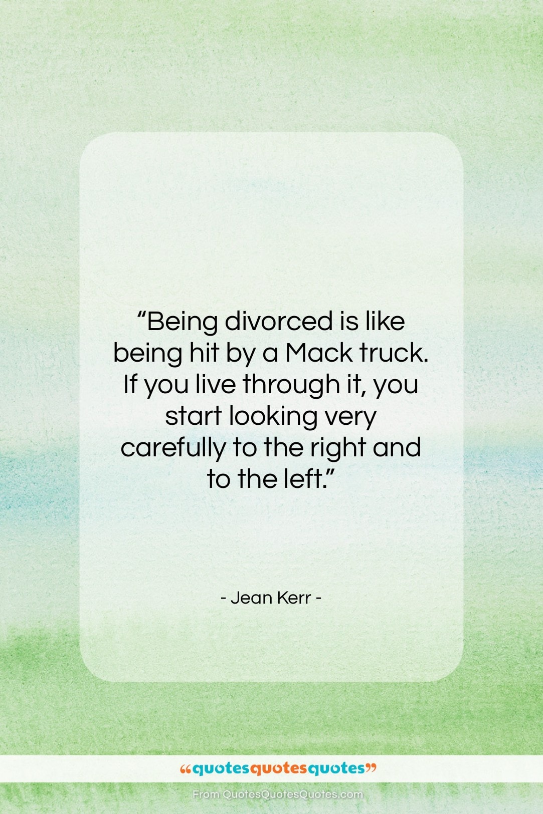 Jean Kerr quote: “Being divorced is like being hit by…”- at QuotesQuotesQuotes.com