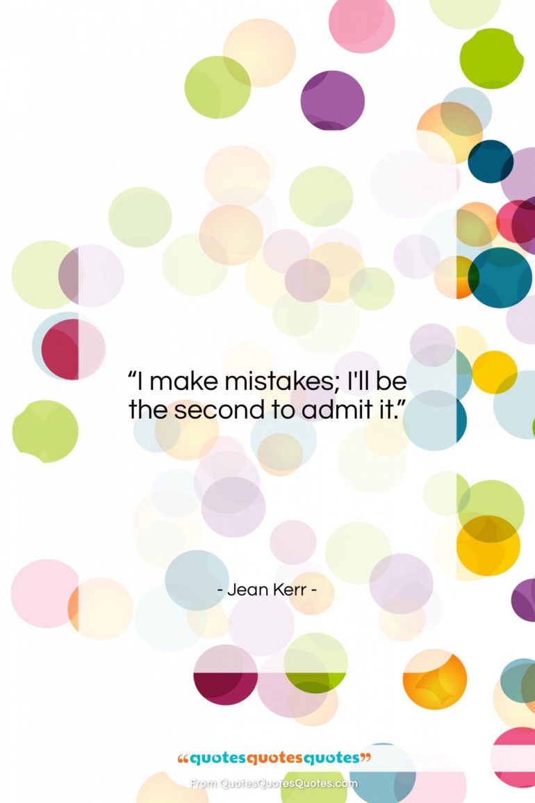 Jean Kerr quote: “I make mistakes; I’ll be the second…”- at QuotesQuotesQuotes.com