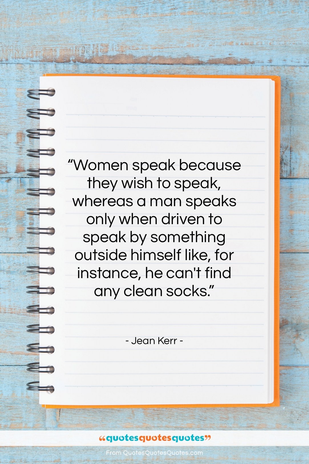 Jean Kerr quote: “Women speak because they wish to speak,…”- at QuotesQuotesQuotes.com