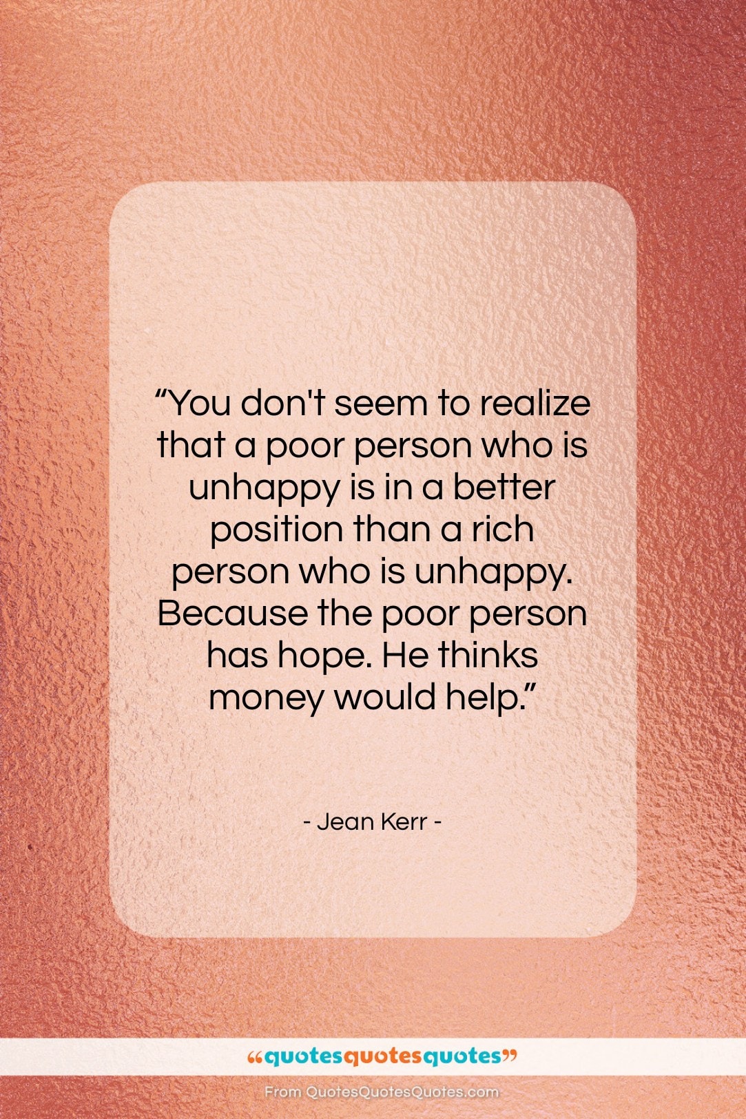 Jean Kerr quote: “You don’t seem to realize that a…”- at QuotesQuotesQuotes.com