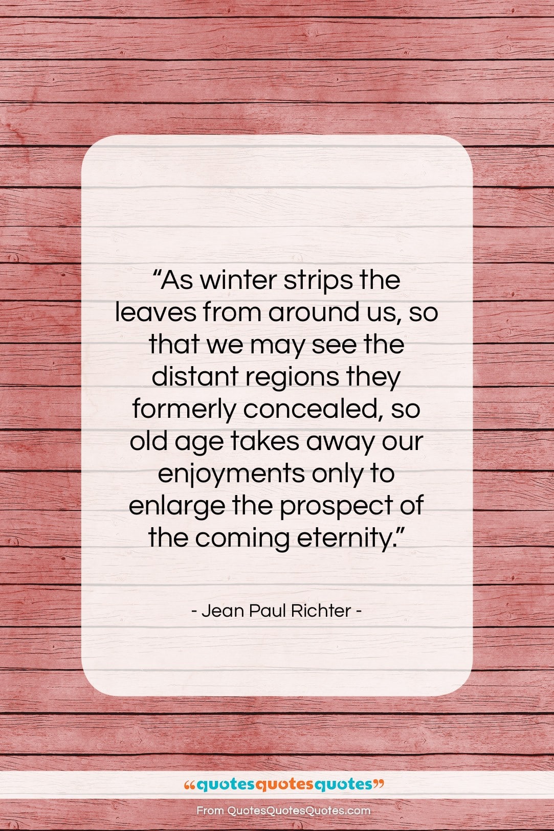 Jean Paul Richter quote: “As winter strips the leaves from around…”- at QuotesQuotesQuotes.com
