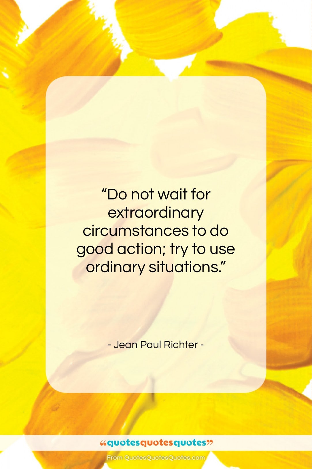 Jean Paul Richter quote: “Do not wait for extraordinary circumstances to…”- at QuotesQuotesQuotes.com