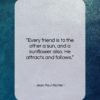 Jean Paul Richter quote: “Every friend is to the other a…”- at QuotesQuotesQuotes.com