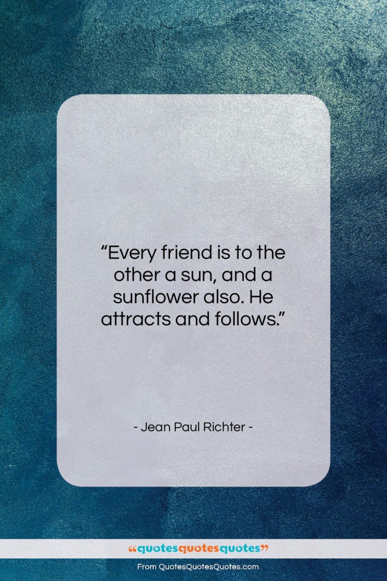 Jean Paul Richter quote: “Every friend is to the other a…”- at QuotesQuotesQuotes.com