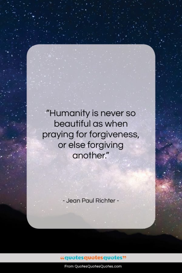 Jean Paul Richter quote: “Humanity is never so beautiful as when…”- at QuotesQuotesQuotes.com