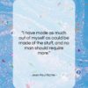 Jean Paul Richter quote: “I have made as much out of…”- at QuotesQuotesQuotes.com