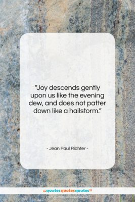 Jean Paul Richter quote: “Joy descends gently upon us like the…”- at QuotesQuotesQuotes.com
