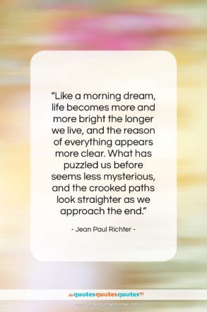 Jean Paul Richter quote: “Like a morning dream, life becomes more…”- at QuotesQuotesQuotes.com