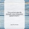 Jean Paul Richter quote: “Only actions give life strength; only moderation…”- at QuotesQuotesQuotes.com