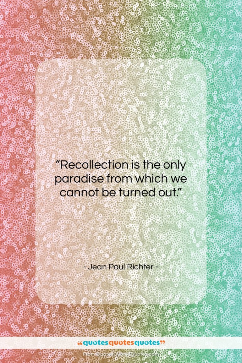 Jean Paul Richter quote: “Recollection is the only paradise from which…”- at QuotesQuotesQuotes.com