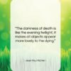 Jean Paul Richter quote: “The darkness of death is like the…”- at QuotesQuotesQuotes.com