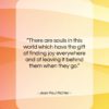 Jean Paul Richter quote: “There are souls in this world which…”- at QuotesQuotesQuotes.com