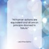 Jean-Paul Sartre quote: “All human actions are equivalent and all…”- at QuotesQuotesQuotes.com