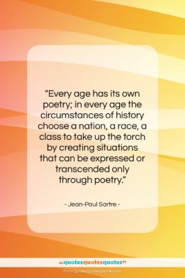 Jean-Paul Sartre quote: “Every age has its own poetry; in…”- at QuotesQuotesQuotes.com