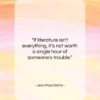 Jean-Paul Sartre quote: “If literature isn’t everything, it’s not worth…”- at QuotesQuotesQuotes.com