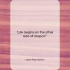 Jean-Paul Sartre quote: “Life begins on the other side of…”- at QuotesQuotesQuotes.com