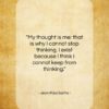 Jean-Paul Sartre quote: “My thought is me: that is why…”- at QuotesQuotesQuotes.com