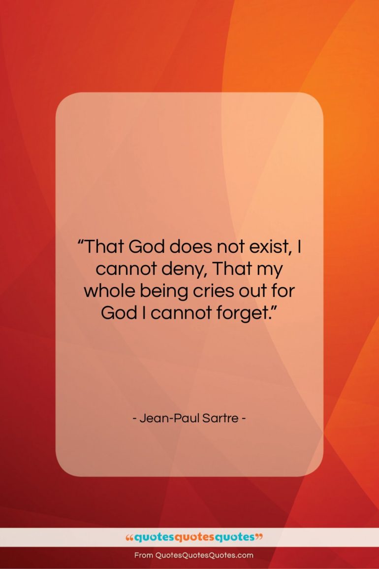 Jean-Paul Sartre quote: “That God does not exist, I cannot…”- at QuotesQuotesQuotes.com
