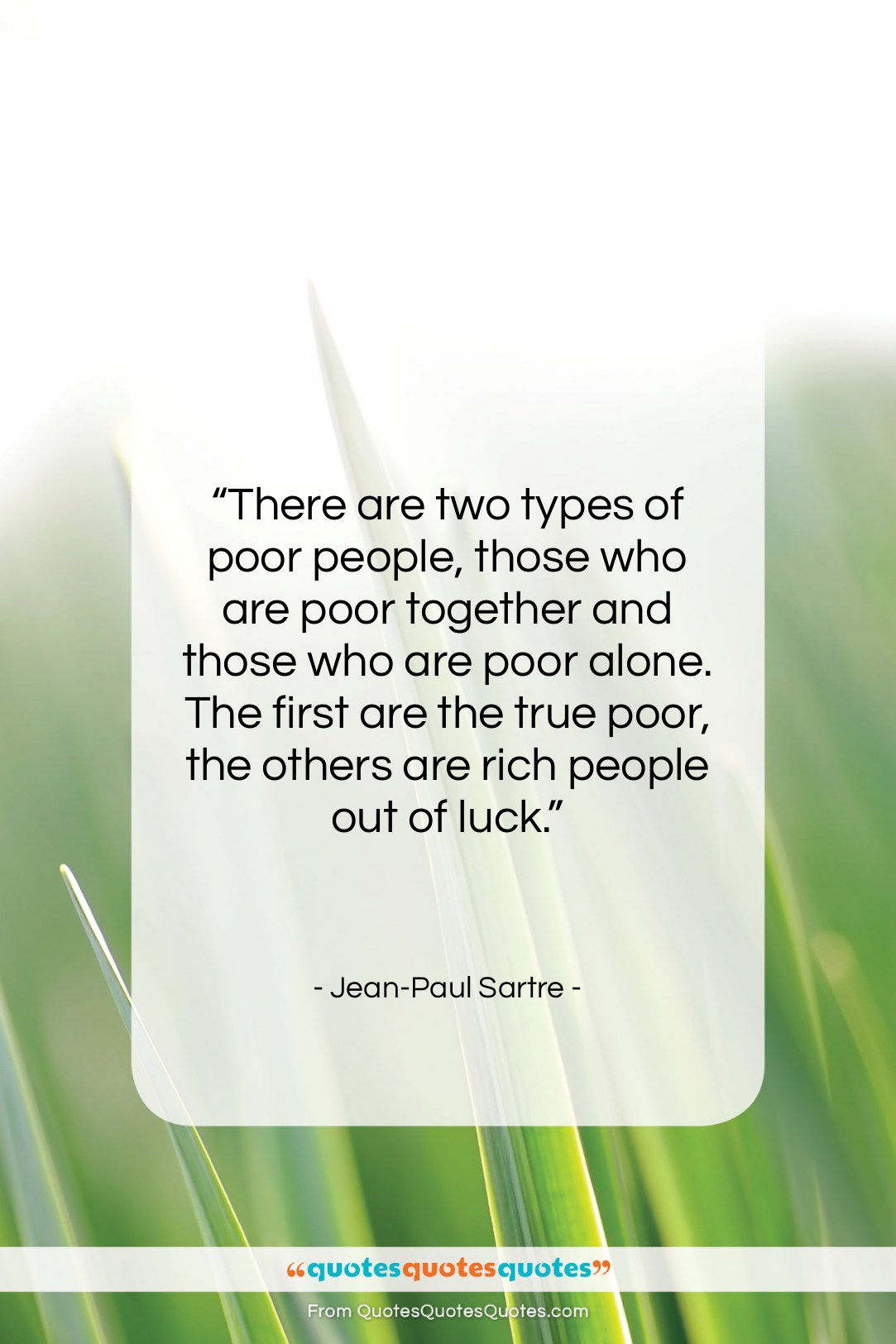 Jean-Paul Sartre quote: “There are two types of poor people,…”- at QuotesQuotesQuotes.com