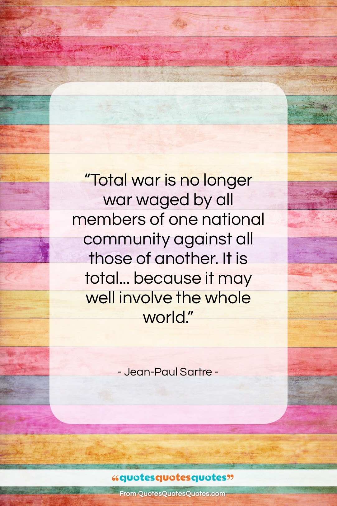 Jean-Paul Sartre quote: “Total war is no longer war waged…”- at QuotesQuotesQuotes.com