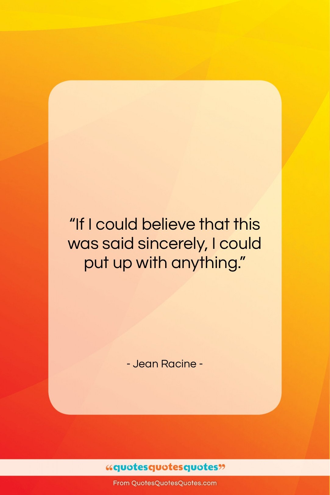 Jean Racine quote: “If I could believe that this was…”- at QuotesQuotesQuotes.com