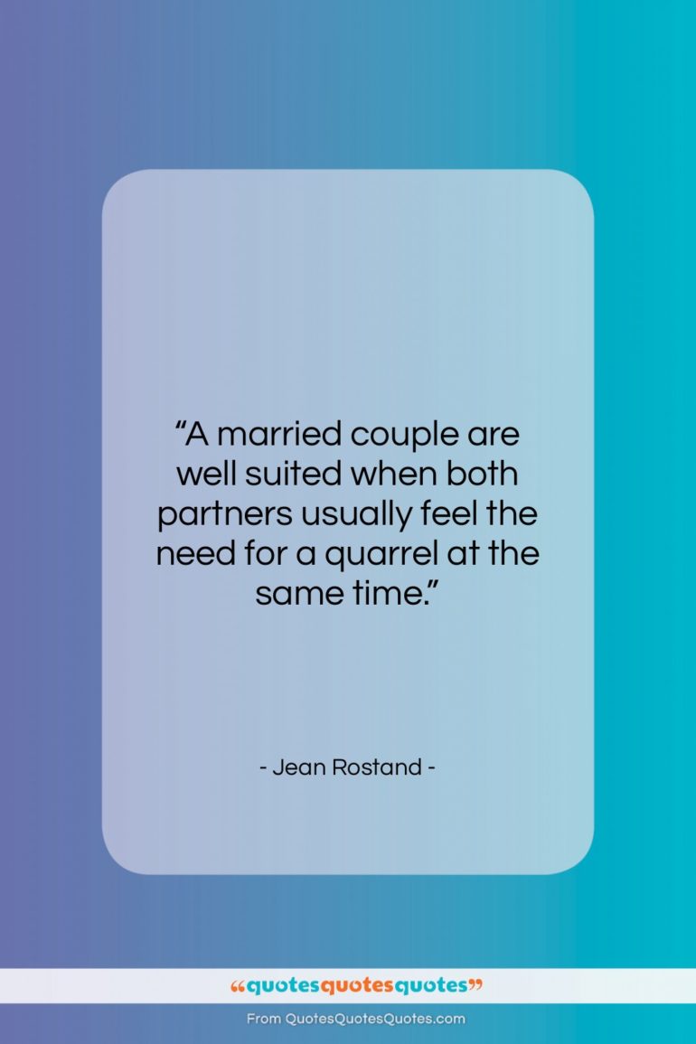 Jean Rostand quote: “A married couple are well suited when…”- at QuotesQuotesQuotes.com