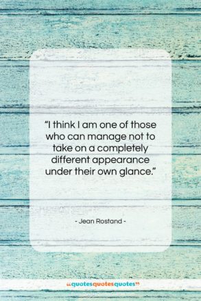 Jean Rostand quote: “I think I am one of those…”- at QuotesQuotesQuotes.com