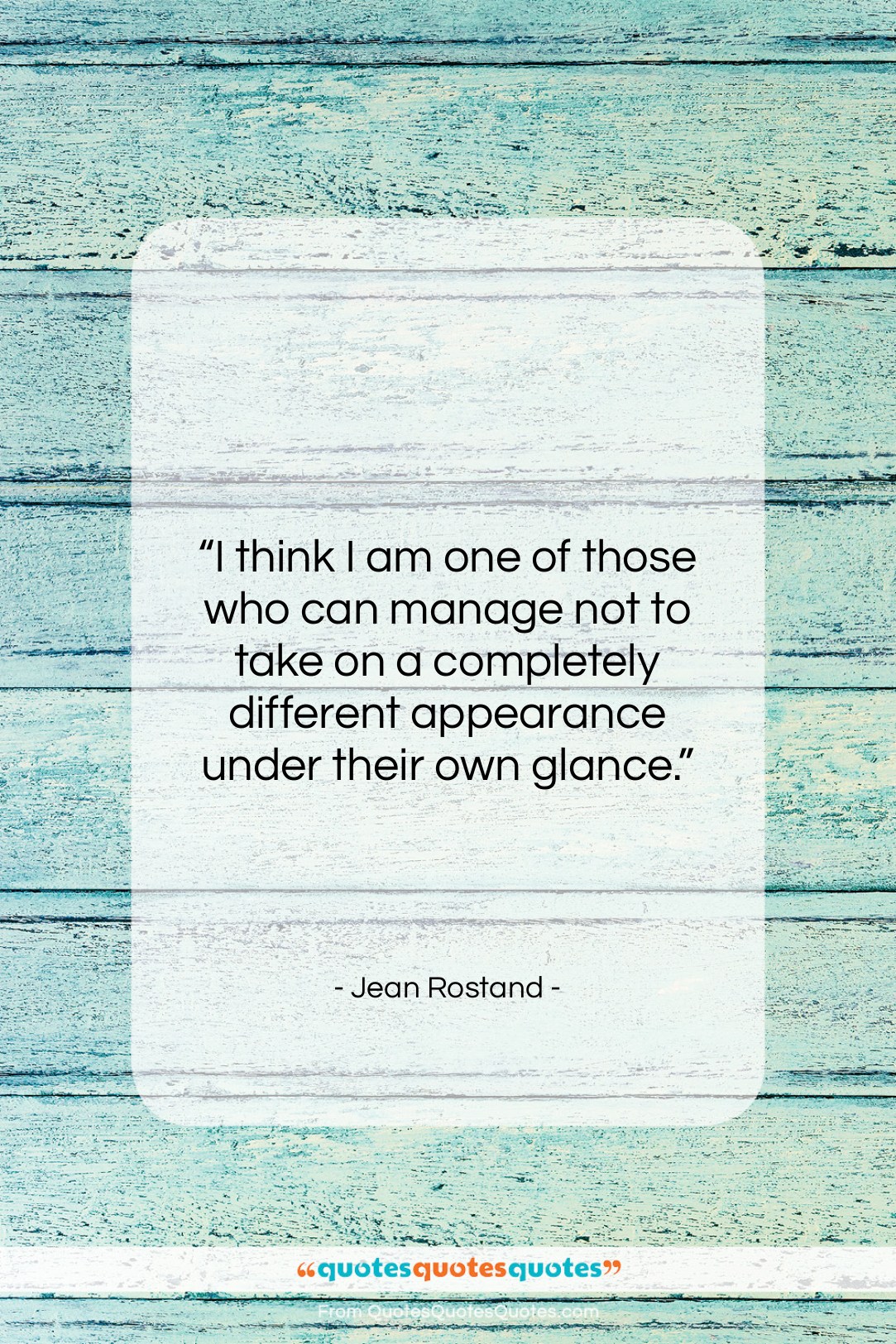 Jean Rostand quote: “I think I am one of those…”- at QuotesQuotesQuotes.com