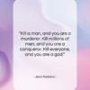 Jean Rostand quote: “Kill a man, and you are a…”- at QuotesQuotesQuotes.com