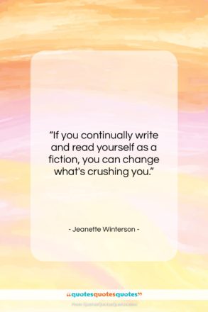 Jeanette Winterson quote: “If you continually write and read yourself…”- at QuotesQuotesQuotes.com