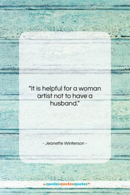 Jeanette Winterson quote: “It is helpful for a woman artist…”- at QuotesQuotesQuotes.com