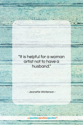 Jeanette Winterson quote: “It is helpful for a woman artist…”- at QuotesQuotesQuotes.com
