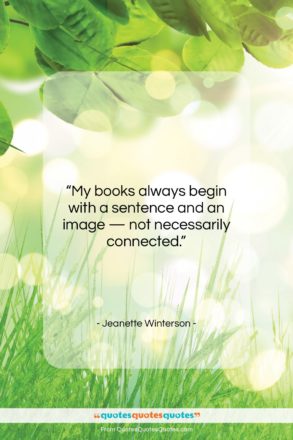 Jeanette Winterson quote: “My books always begin with a sentence…”- at QuotesQuotesQuotes.com