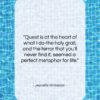 Jeanette Winterson quote: “Quest is at the heart of what…”- at QuotesQuotesQuotes.com