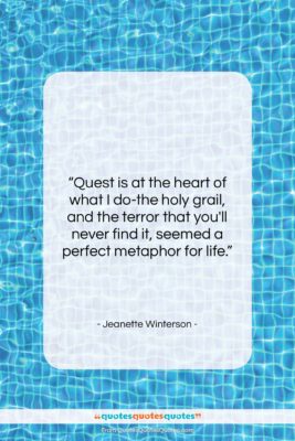 Jeanette Winterson quote: “Quest is at the heart of what…”- at QuotesQuotesQuotes.com