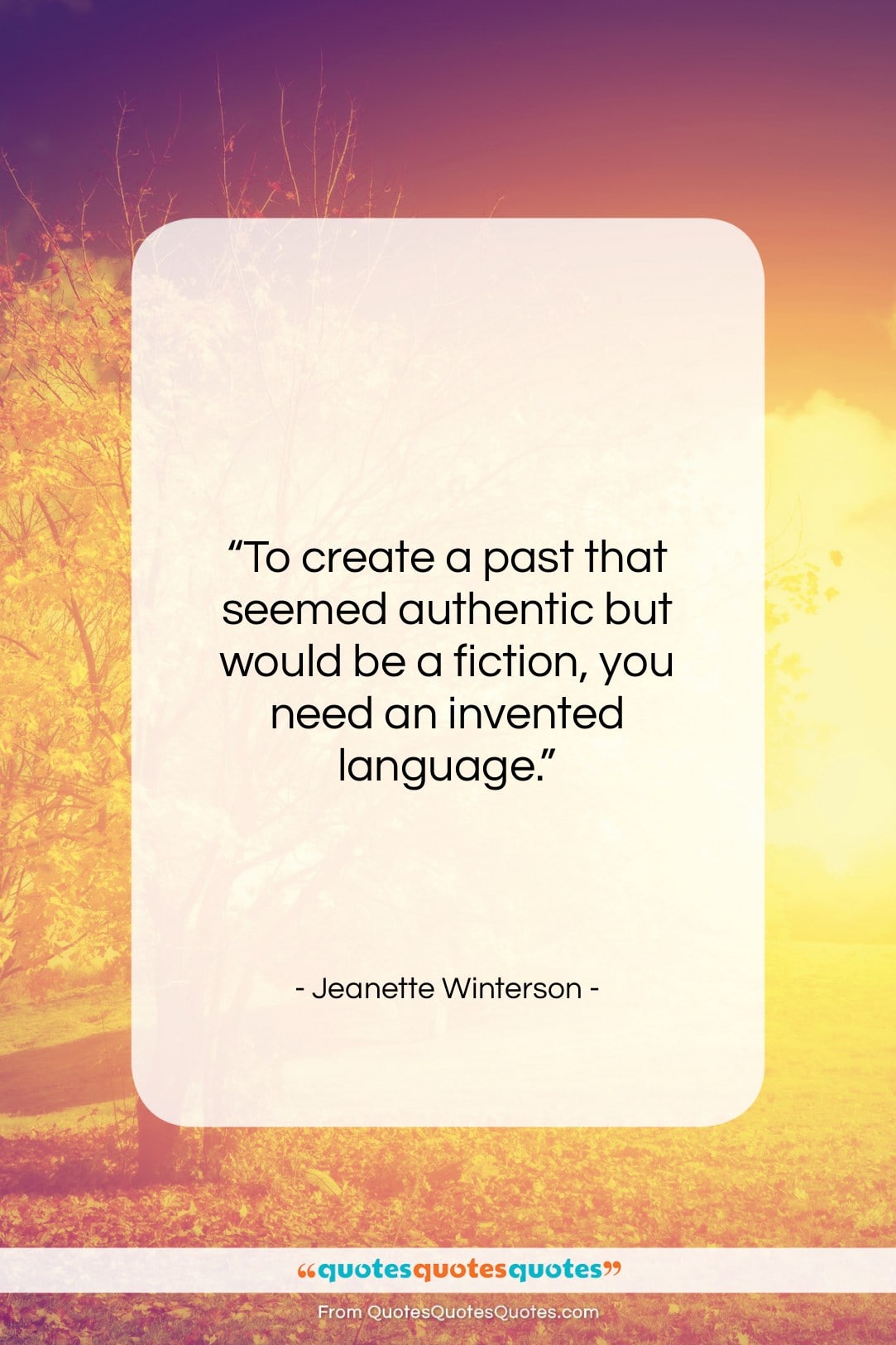 Jeanette Winterson quote: “To create a past that seemed authentic…”- at QuotesQuotesQuotes.com