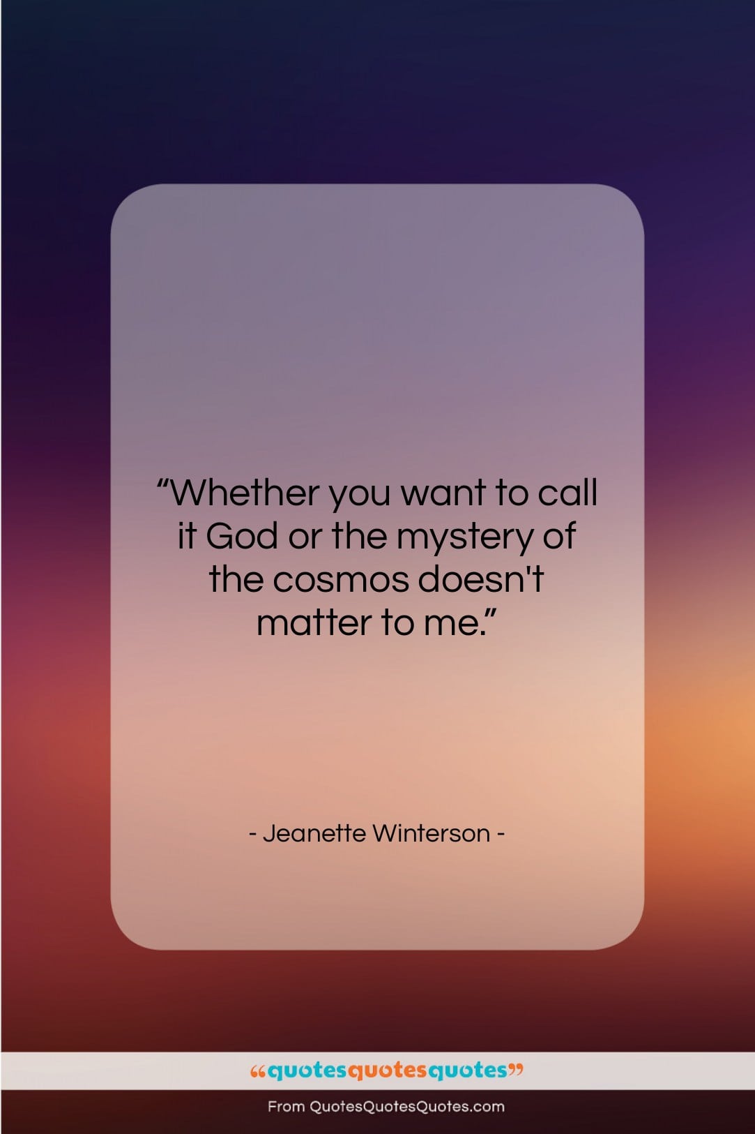 Jeanette Winterson quote: “Whether you want to call it God…”- at QuotesQuotesQuotes.com