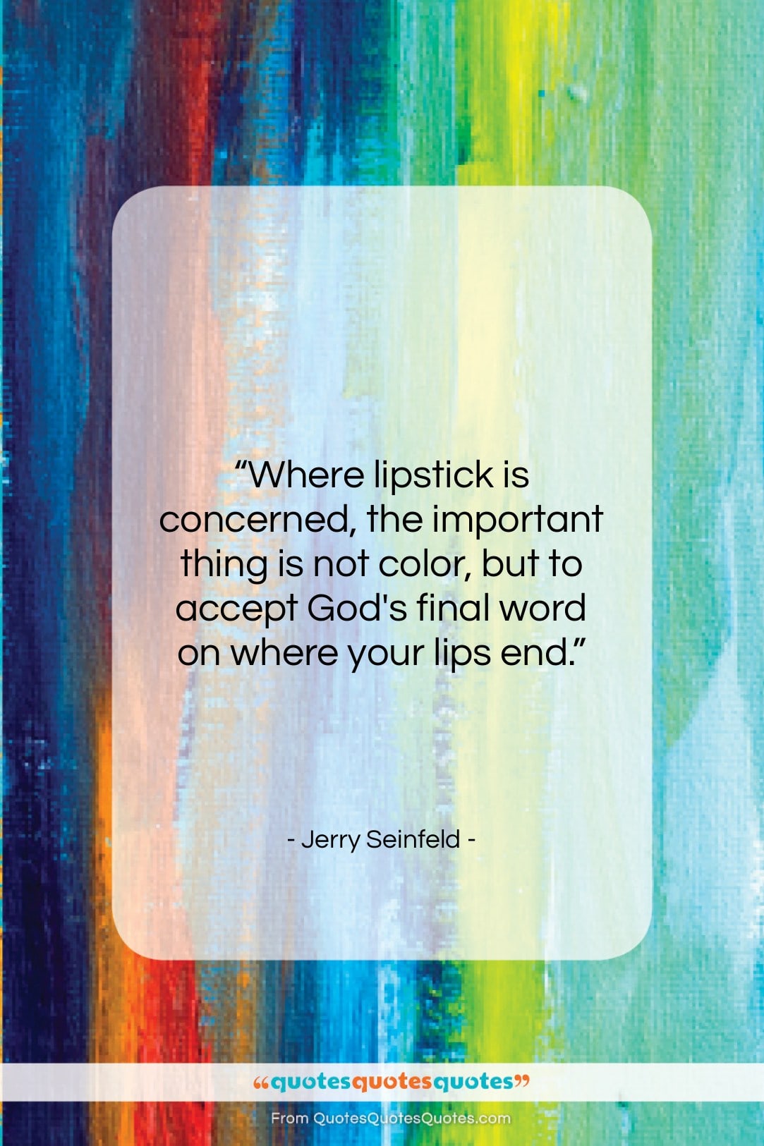 Jerry Seinfeld quote: “Where lipstick is concerned, the important thing…”- at QuotesQuotesQuotes.com