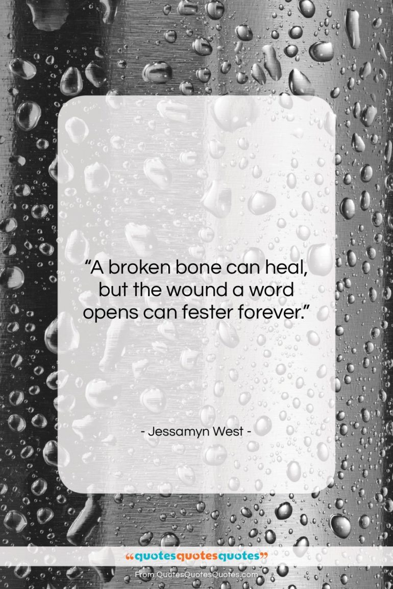 Jessamyn West quote: “A broken bone can heal, but the…”- at QuotesQuotesQuotes.com