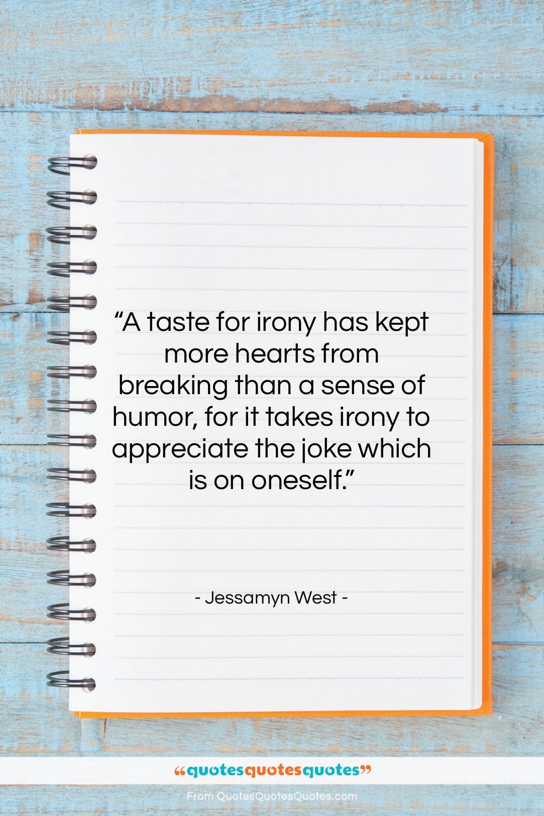 Jessamyn West quote: “A taste for irony has kept more…”- at QuotesQuotesQuotes.com