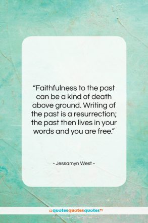 Jessamyn West quote: “Faithfulness to the past can be a…”- at QuotesQuotesQuotes.com